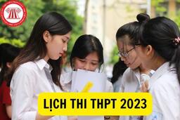 Lịch thi và hướng dẫn tổ chức Kỳ thi thi tốt nghiệp THPT năm 2023
